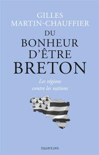 Du bonheur d'être breton : les régions contre les nations