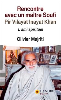 Rencontre avec un maître soufi, Pir Vilayat Inayat Khan : l'ami spirituel
