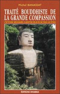 Le livre bouddhiste de la grande compassion : ou traité sur l'attitude à adopter vis-à-vis de tous les êtres