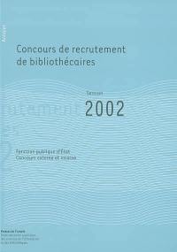 Concours de recrutement de bibliothécaires : fonction publique d'Etat, concours externe, concours interne : annales session 2002