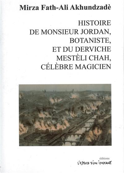 Histoire de monsieur Jordan, botaniste, et du derviche Mestèli Chah, célèbre magicien (1850)