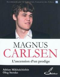 Magnus Carlsen : l'ascension d'un prodige