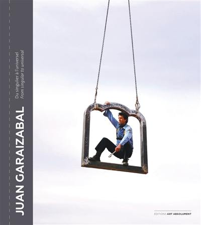 Juan Garaizabal : du singulier à l'universel. Juan Garaizabal : from singular to universal
