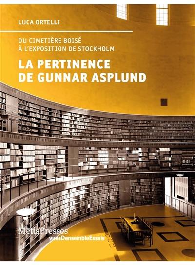 La pertinence de Gunnar Asplund : du cimetière boisé à l'exposition de Stockholm