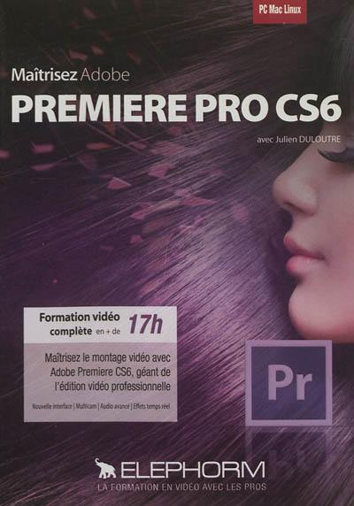 Maîtrisez Adobe Premiere Pro CS6