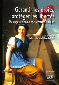 Garantir les droits, protéger les libertés : mélanges en hommage à Patrice Rolland