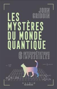Les mystères du monde quantique : 6 interprétations impossibles