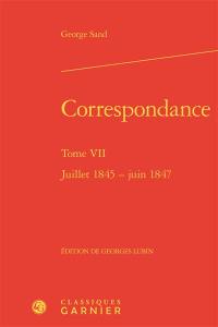 Correspondance. Vol. 7. Juillet 1845-juin 1847
