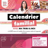 Calendrier familial mensuel avec ma tribu & moi : + des 500 menus et recettes d'une maman active et organisée : septembre 2023-décembre 2024
