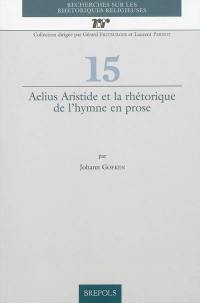 Aelius Aristide et la rhétorique de l'hymne en prose