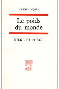 Le poids du monde : deux poètes, Rilke et Sorge