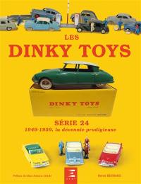Les Dinky toys : série 24 : 1949-1959, la décennie prodigieuse