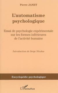 L'automatisme psychologique : essai de psychologie expérimentale sur les formes inférieures de l'activité humaine (1889)