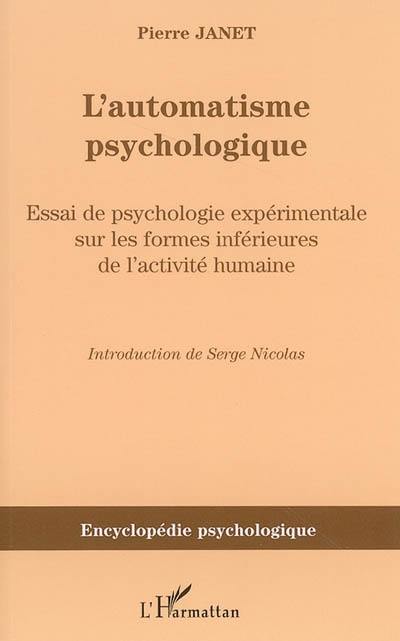 L'automatisme psychologique : essai de psychologie expérimentale sur les formes inférieures de l'activité humaine (1889)