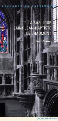 La basilique Saint-Jean-Baptiste de Chaumont : Haute-Marne