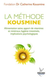 La méthode Kousmine : alimentation saine, apport de vitamines et minéraux, hygiène intestinale, implications psychologiques