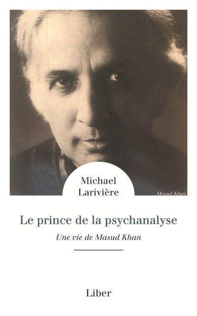 Le prince de la psychanalyse : vie de Masud Khan