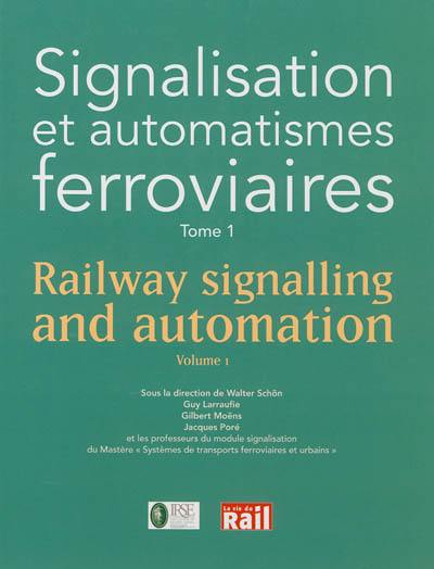 Signalisation et automatismes ferroviaires. Vol. 1. Railway signalling and automation. Vol. 1