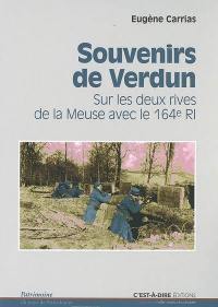 Souvenirs de Verdun : sur les deux rives de la Meuse avec le 164e régiment (1914-1916)