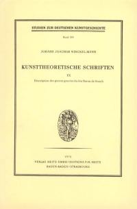 Kunsttheoretische Schriften. Vol. 9. Description des pierres gravées du feu Baron de Stosch dédiée à son éminence Monseigneur le Cardinal Alexandre Albani