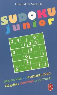 Sudoku junior ou Comment devenir un bon sudokeur : découvre le sudoku avec 120 grilles chiffres et lettres !