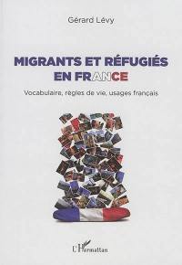 Migrants et réfugiés en France : vocabulaire, règles de vie, usages français
