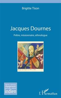 Jacques Dournes : prêtre, missionnaire, ethnologue