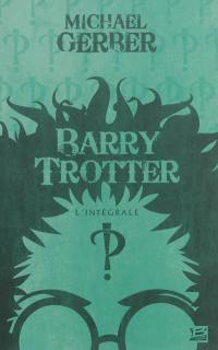 Barry Trotter : l'intégrale