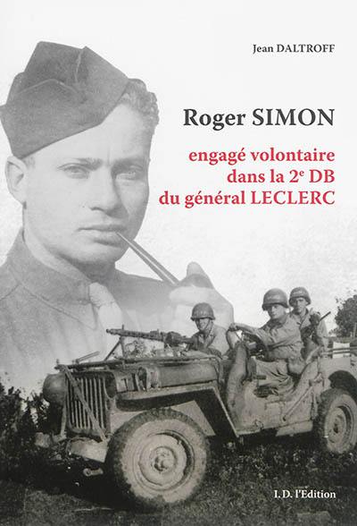 Roger Simon : engagé volontaire dans la 2e DB du général Leclerc