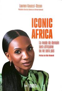 Iconic Africa : la mode de demain sera africaine ou ne sera pas