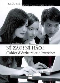 Ni zao ! ni hao ! : cahier d'exercices, niveau débutant : méthode d'apprentissage du chinois