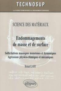 Science des matériaux : endommagements de masse et de surface : sollicitations massiques monotones et dynamiques, agressions physico-chimiques et mécaniques