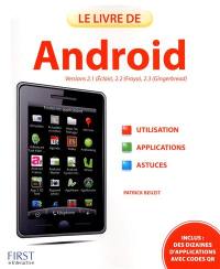 Le livre de Android : versions 2.1 (Eclair), 2.2 (Froyo), 2.3 (Gingerbread) : utilisation, applications, astuces