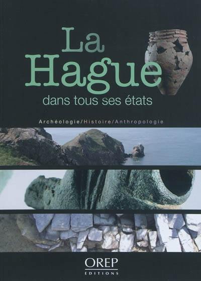 La Hague dans tous ses états : archéologie, histoire et anthropologie de la presqu'île de la Hague