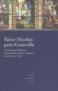 Saint-Nicolas-près-Granville : contribution à l'histoire d'une paroisse et d'une commune du XVe siècle au XXe siècle