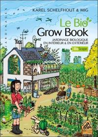 Le bio grow book : jardinage biologique en intérieur & en extérieur