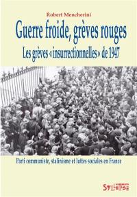 Guerre froide, grèves rouges : les grèves insurrectionnelles de 1947 : Parti communiste, stalinisme et luttes sociales en France