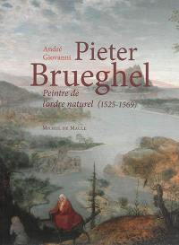 Pieter Brueghel, peintre de l'ordre naturel : 1525-1569