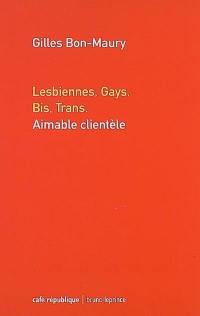 Lesbiennes, gays, bis, trans : aimable clientèle