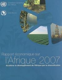 Rapport économique sur l'Afrique 2007 : accélérer le développement de l'Afrique par la diversification