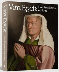 Van Eyck : une révolution optique : exposition, Gand, Musée des beaux-arts, du 1er février au 12 mars 2020