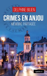 Crimes en Anjou : mémoire partagée