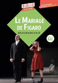 La folle journée ou Le mariage de Figaro : texte intégral + dossier objectif bac : nouveau bac