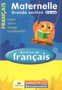 Activités de français, maternelle grande section, 5-6 ans : écriture, lecture, langage, compréhension