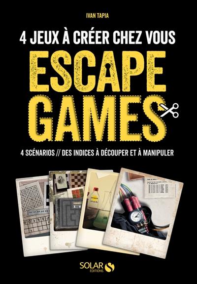 Escape games : 4 jeux à créer chez vous : 4 scénarios, des indices à découper et à manipuler