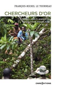 Chercheurs d'or : l'orpaillage clandestin en Guyane française