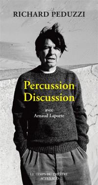 Percussion discussion : entretien de Richard Peduzzi