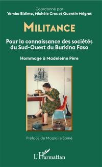 Militance : pour la connaissance des sociétés du sud-ouest du Burkina Faso : hommage à Madeleine Père