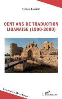 Cent ans de traduction libanaise (1900-2000)