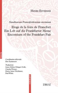 Nundinarum Francofordiensium encomium. Eloge de la foire de Francfort. Ein Lob auf die Frankfurter Messe. Encomium of the Frankfurt fair